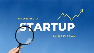 Growing a Startup in Pakistan | My Experience