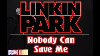 Linkin Park - Nobody Can Save Me(Karaoke)