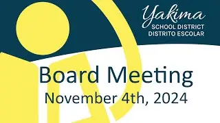 Yakima School District Board Meeting November 4th, 2024 At Nob Hill Elementary