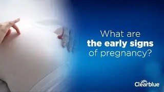 What are the early signs of pregnancy?