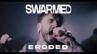 Swarmed - Eroded (OFFICIAL VIDEO)