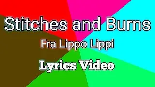 Stitches and Burns - Fra Lippo Lippi (Lyrics Video)