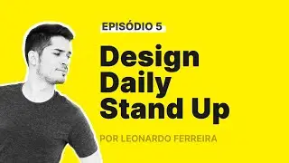 Cerimônias de Design • Design Daily Stand Up