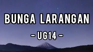 Bunga Larangan - UG14 (Lirik)