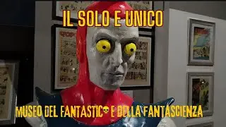 Una visita al MUSEO DEL FANTASTICO E DELLA FANTASCIENZA (MUFANT)