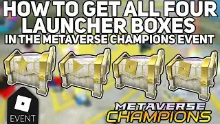 How to get all FOUR Launcher Boxes in Metaverse Champions! [ROBLOX EVENT]
