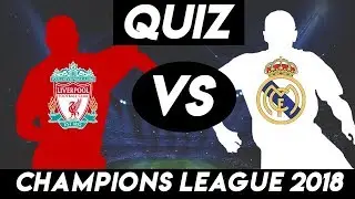 QUIZ: Champions League 2018 FINAL