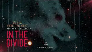 All Things Fallen - In the Divide [OFFICIAL LYRIC/AUDIO VIDEO] Progressive Rock / Metal from Sweden
