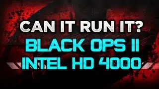 Black Ops 2 On A Intel 4000 HD Graphics!