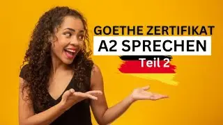 Goethe Zertifikat A2 Sprechen Teil 2 | A2 Speaking Exam