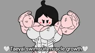 🤍Taeyai swimsuit muscle growth🤍.Animation (FlipaClip)