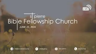 Apocalypse - June 23, 2024, St Pierre Bible Fellowship Church