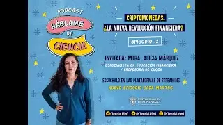 Háblame de Ciencia, episodio 12  Criptomonedas, ¿La nueva revolución financiera