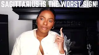 Why Sagittarius Is The *WORST* Sign + Things To Work On