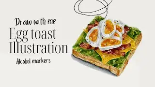 Draw with me: Egg toast \ Markers + pencils \ Food illustration \ Realistic art