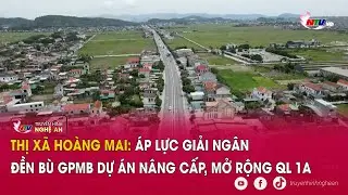 Thị xã Hoàng Mai: Áp lực giải ngân đền bù GPMB dự án nâng cấp, mở rộng quốc lộ 1A