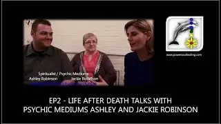 Ep 2 - Life After Death Talks with Psychic Mediums Ashley and Jackie Robinson