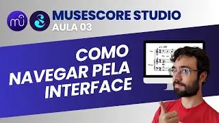 Aula 03 - Navegar pela interface (Musescore Studio 4)