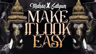 Mahan X Satyum - Make It Look Easy