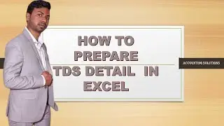 How to Prepare TDS Sheet in excel  formate for TDS deposit By Tally lAccountingsolutions