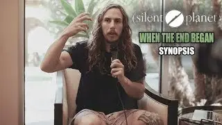 Silent Planet | When The End Began | Synopsis
