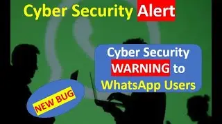 What's App New Bug | Cybersecurity Warning for what's app users | Cybersecurity Alert!