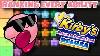 Ranking EVERY Copy Ability from Kirby's Return to Dreamland Deluxe 🌸 - Kirby Tier List ✅
