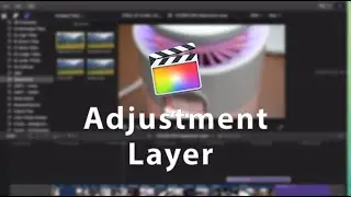 HƯỚNG DẪN ADD ADJUSTMENT LAYER VÀ‌O FINAL CUT - WITH FREE DOWNLOAD