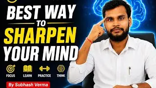 BEST WAY TO SHARPEN YOUR MIND, By - Subhash verma 