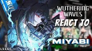✨WUTHERING WAVES REACT TO MIYABI | ZZZ ¦XLEE-GACHA¦x2 speed~