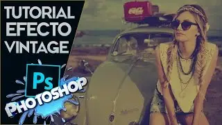 Tutorial Photoshop | Efecto vintage Profesional | Photoshop CS6