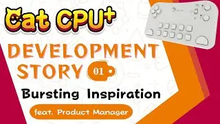 【Developing Story of Cat CPU Plus】EP01 Bursting inspiration feat. Product Manager
