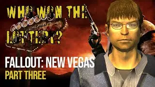 I Shot the Lottery Winner (Fallout: New Vegas Playthough Part 3)