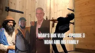 Noah's Ark Vlog - Episode 3 | Noah and His Family