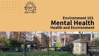 Mental Health - Health and Environment | Environment 101 | CSEN