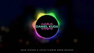 Gold Digger x Lotus Flower Bomb {DanielKudaMashup}