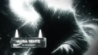 AURA SENTE - 36 KINGDOM