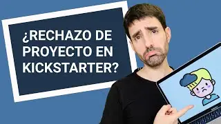 ¡EVITA que RECHACEN tu PROYECTO en KICKSTARTER! 🤓 👍🏼