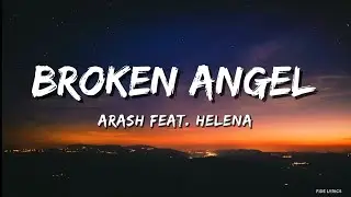 Arash feat. Helena - Broken Angel (Lyrics)