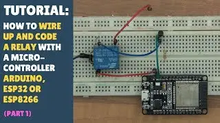 TUTORIAL: How to Setup & Code A Relay - Arduino, ESP32 & ESP8266 (Part 1) Quick + Simple!