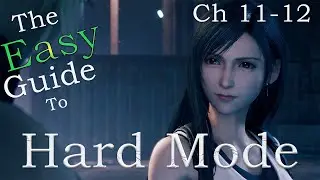 Final Fantasy VII Remake the EASY Guide to Hard Mode (Ch 11-12)
