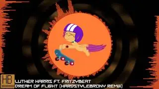 [Hardstyle] Luther Harris ft. FritzyBeat : Dream of Flight (HardstyleBrony Remix)
