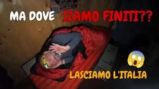SIAMO PARTITI, SIAMO ARRIVATI , SIAMO TORNATI!! LASCIAMO L'ITALIA E DORMIAMO DOVE POSSIAMO