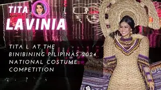 TITA L AT THE BINIBINING PILIPINAS 2024 NATIONAL COSTUME SHOW