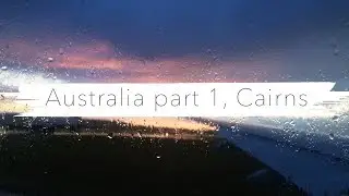 Australia (pt.1) Cairns