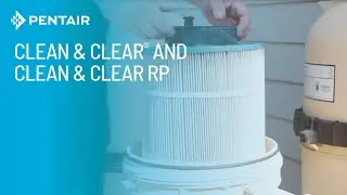 How to Safely Clean a Pentair Clean & Clear® and Clean & Clear® RP Cartridge Pool Filter
