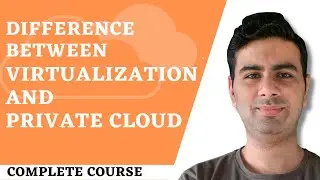 3.6 Infrastructure as a Service | Difference between Virtualization and Private Cloud