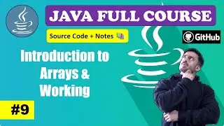 Lecture 9 - Arrays and Working in 1 Shot | Beginner to Advance Level l Java Course [2024] CodeMyth