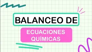 BALANCEO METODO DE TANTEO-EXPLICADO A DETALLE-BALANCEO DE ECUACIONES QUÍMICAS SUPER FÁCIL