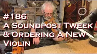 # 186 - A Soundpost Tweek & Finding and Ordering a New Violin